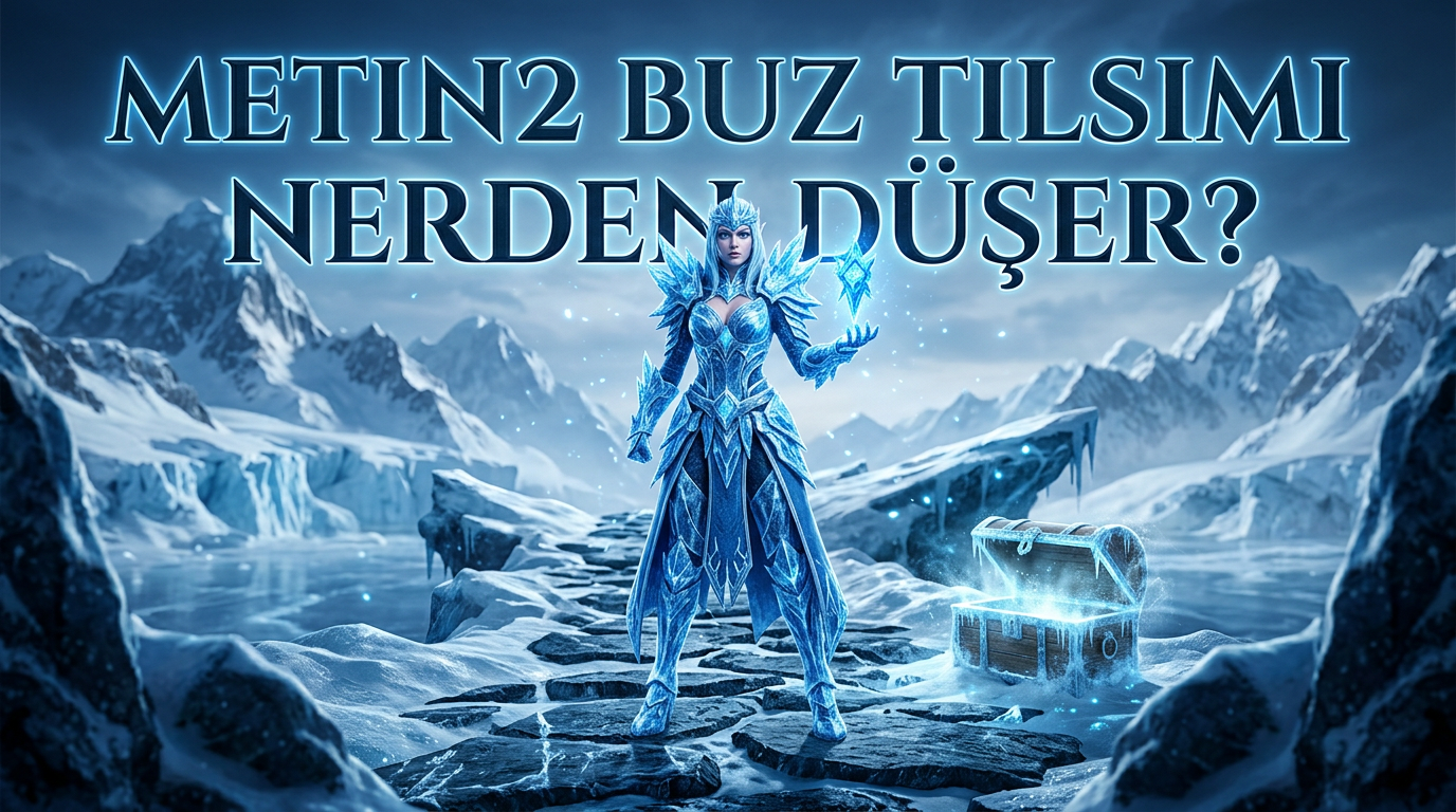 Metin2  Buz Tılsımı Nerden Düşer ?